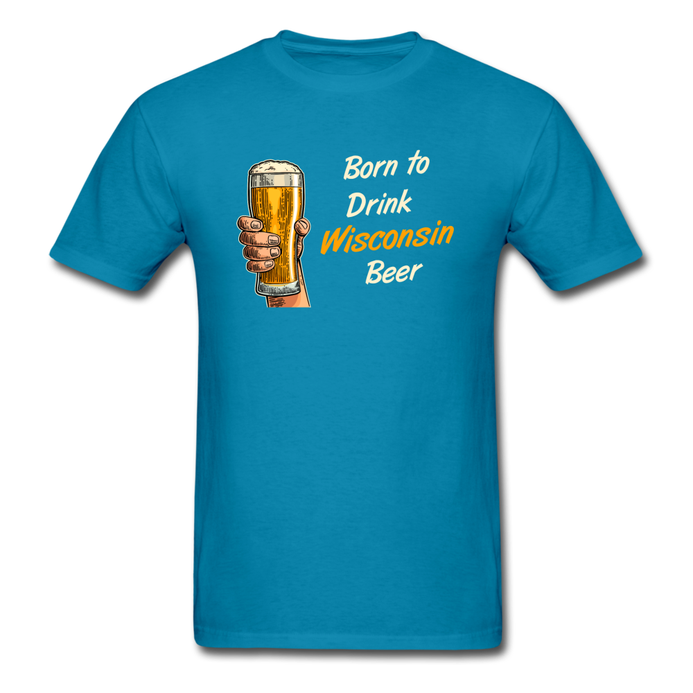 Born To Drink Wisconsin Beer - Unisex Classic T-Shirt - turquoise