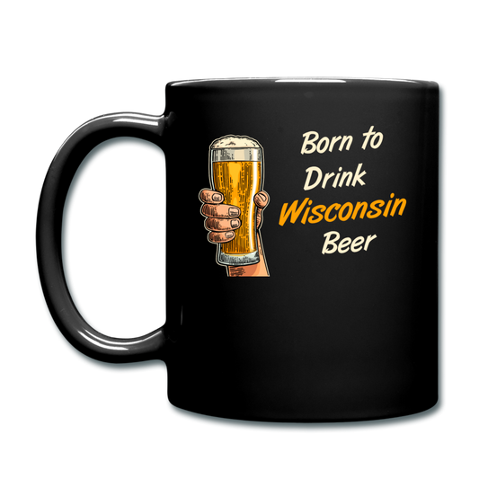 Born To Drink Wisconsin Beer - Full Color Mug - black