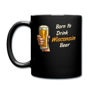 Born To Drink Wisconsin Beer - Full Color Mug - black