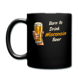 Born To Drink Wisconsin Beer - Full Color Mug - black