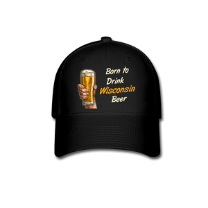 Born To Drink Wisconsin Beer - Baseball Cap - black