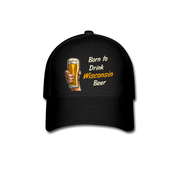 Born To Drink Wisconsin Beer - Baseball Cap - black