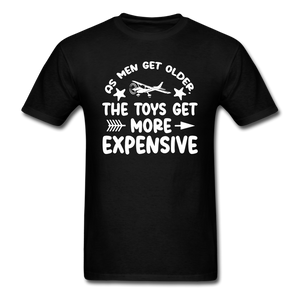 Men Get Older, Toys Get More Expensive - White - Unisex Classic T-Shirt - black