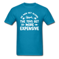 Men Get Older, Toys Get More Expensive - White - Unisex Classic T-Shirt - turquoise