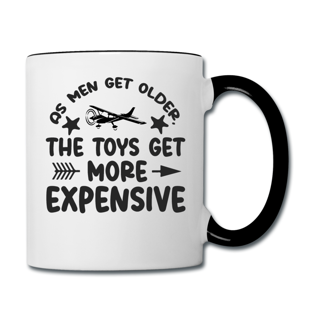 Men Get Older, Toys Get More Expensive - Black - Contrast Coffee Mug - white/black