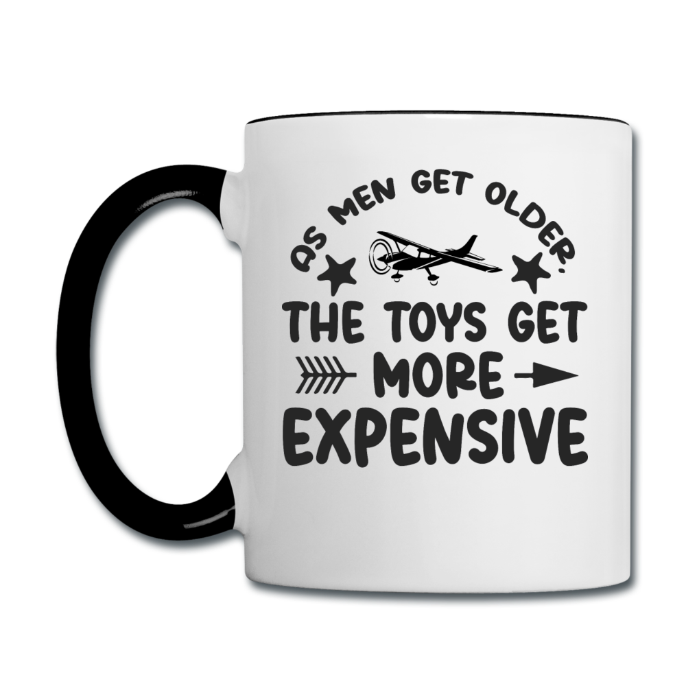 Men Get Older, Toys Get More Expensive - Black - Contrast Coffee Mug - white/black