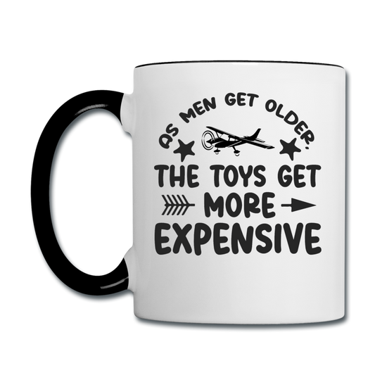 Men Get Older, Toys Get More Expensive - Black - Contrast Coffee Mug - white/black