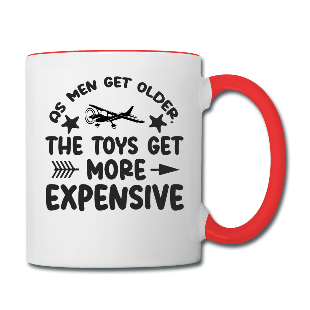 Men Get Older, Toys Get More Expensive - Black - Contrast Coffee Mug - white/red