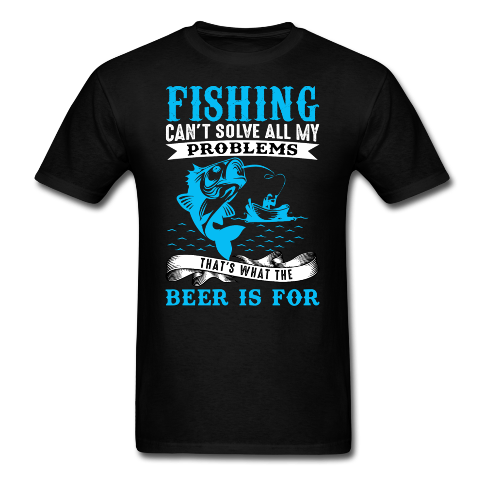 Fishing Problems, Beer - Unisex Classic T-Shirt - black