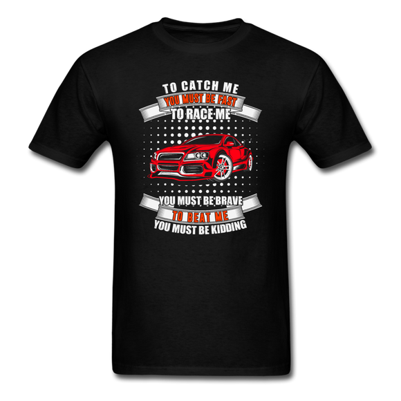 To Catch Me, You Must Be Fast - Unisex Classic T-Shirt - black