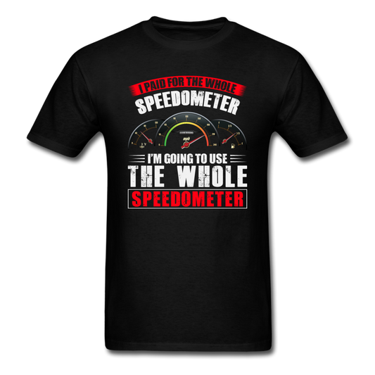 I Paid For The Whole Speedometer - Unisex Classic T-Shirt - black