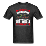 I Paid For The Whole Speedometer - Unisex Classic T-Shirt - heather black