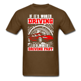 Worth Driving - Worth Driving Fast - Unisex Classic T-Shirt - brown