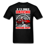 Worth Driving - Worth Driving Fast - Unisex Classic T-Shirt - black