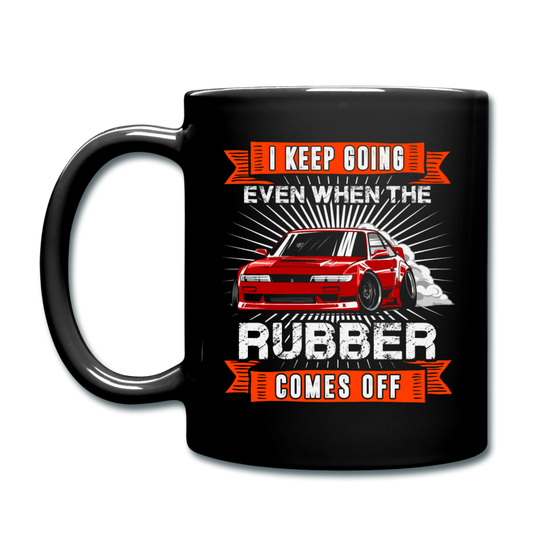 I Keep Going Even When The Rubber Comes Off - Full Color Mug - black