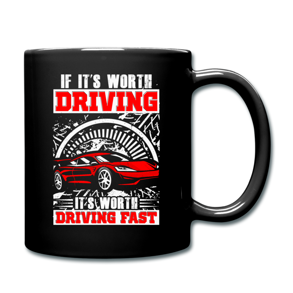 Worth Driving - Worth Driving Fast - Full Color Mug - black