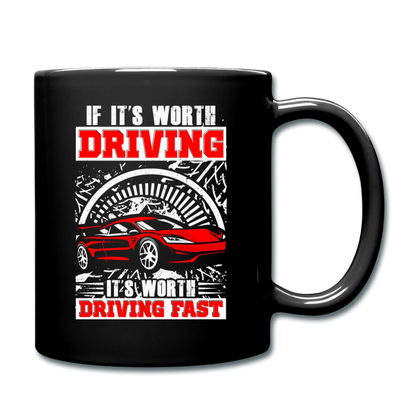 Worth Driving - Worth Driving Fast - Full Color Mug - black