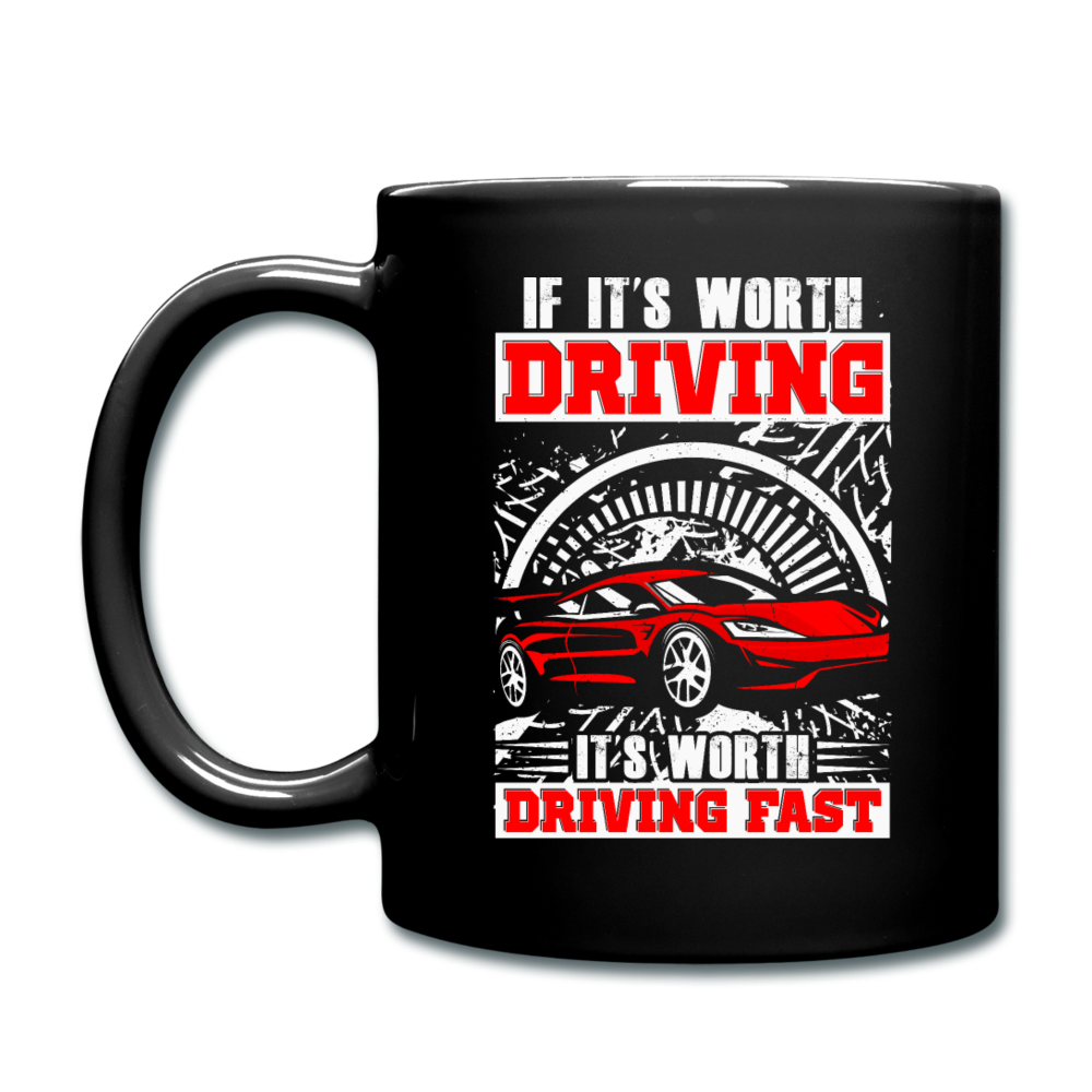 Worth Driving - Worth Driving Fast - Full Color Mug - black