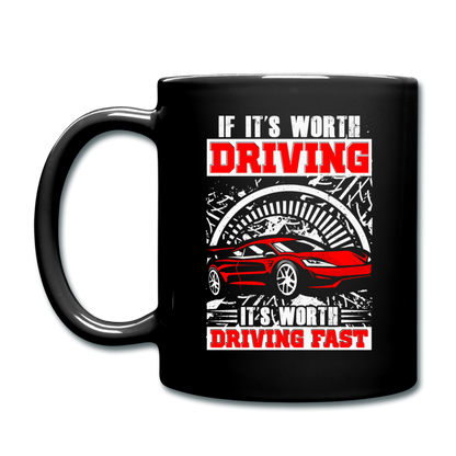 Worth Driving - Worth Driving Fast - Full Color Mug - black