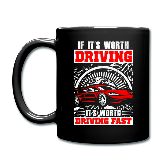 Worth Driving - Worth Driving Fast - Full Color Mug - black