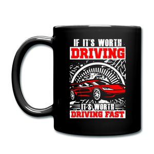 Worth Driving - Worth Driving Fast - Full Color Mug - black