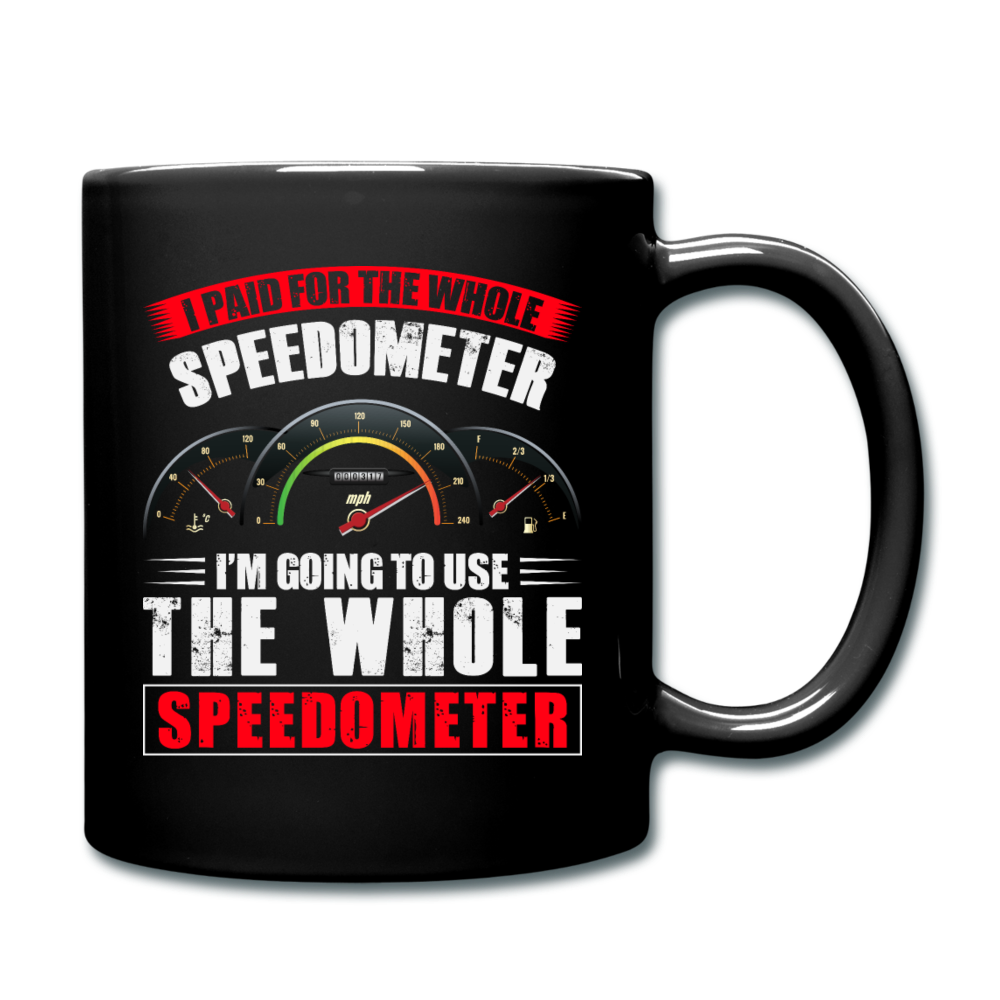 I Paid For The Whole Speedometer - Full Color Mug - black