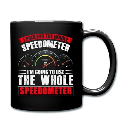 I Paid For The Whole Speedometer - Full Color Mug - black