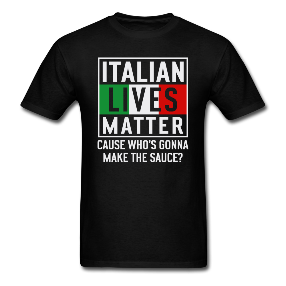 Italian Lives Matter - Sauce - Unisex Classic T-Shirt - black