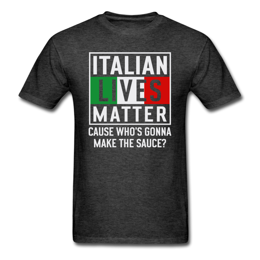 Italian Lives Matter - Sauce - Unisex Classic T-Shirt - heather black