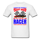Always Be Yourself - Racer - Unisex Classic T-Shirt - white