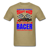 Always Be Yourself - Racer - Unisex Classic T-Shirt - khaki
