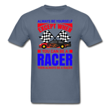 Always Be Yourself - Racer - Unisex Classic T-Shirt - denim