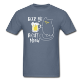 Beer Me RIght Meow - Unisex Classic T-Shirt - denim