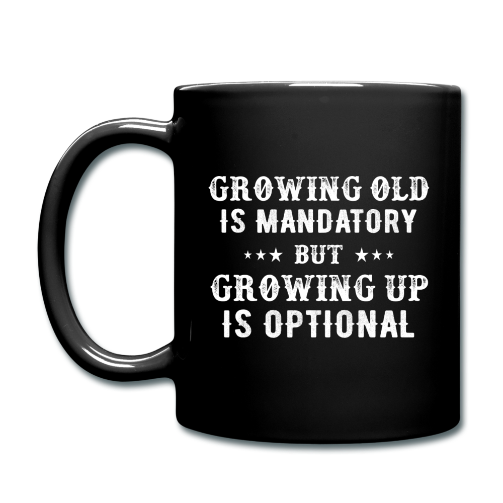 Growing Old Is Mandatory - Full Color Mug - black