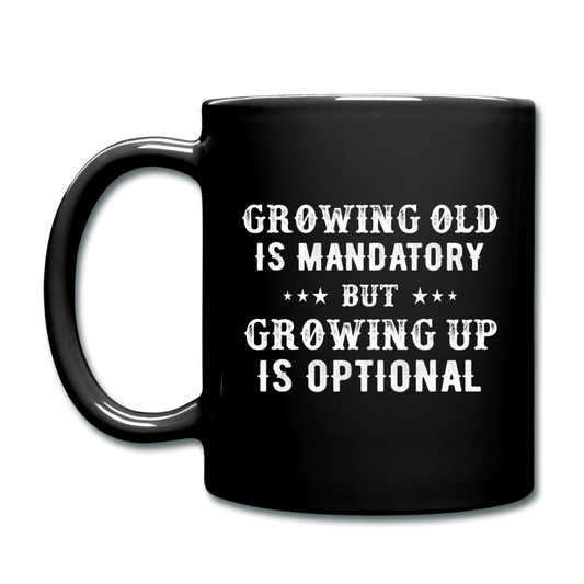 Growing Old Is Mandatory - Full Color Mug - black