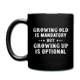 Growing Old Is Mandatory - Full Color Mug - black