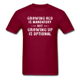 Growing Old Is Mandatory - Unisex Classic T-Shirt - burgundy