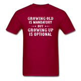 Growing Old Is Mandatory - Unisex Classic T-Shirt - dark red