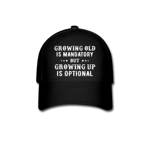 Growing Old Is Mandatory - Baseball Cap - black