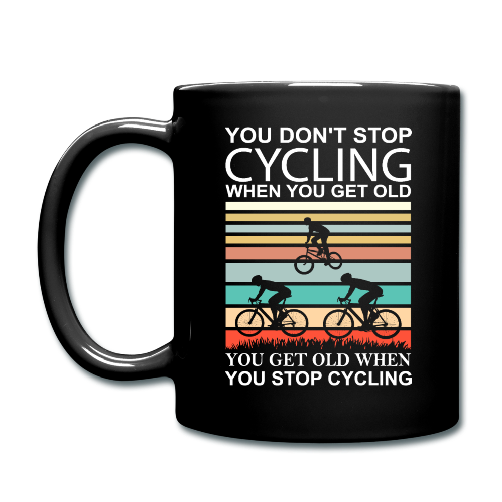 You Don't Stop Cycling - Full Color Mug - black