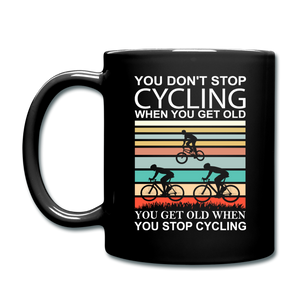 You Don't Stop Cycling - Full Color Mug - black