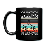 You Don't Stop Cycling - Full Color Mug - black