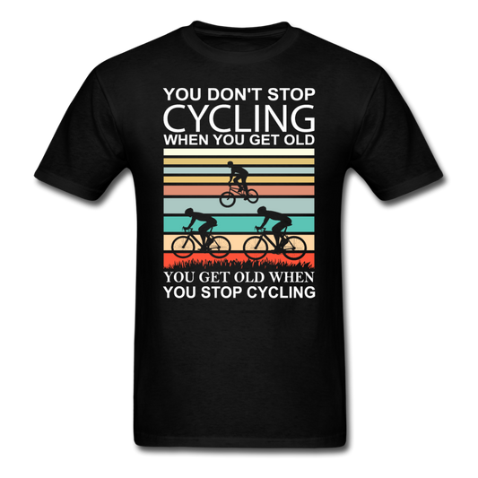 You Don't Stop Cycling - Unisex Classic T-Shirt - black