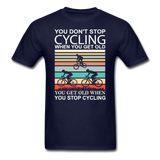 You Don't Stop Cycling - Unisex Classic T-Shirt - navy