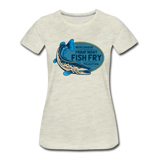 Wisconsin Friday Night Fish Fry Tradition - Women’s Premium T-Shirt - heather oatmeal