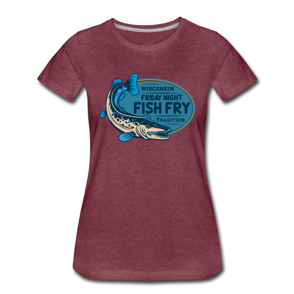 Wisconsin Friday Night Fish Fry Tradition - Women’s Premium T-Shirt - heather burgundy