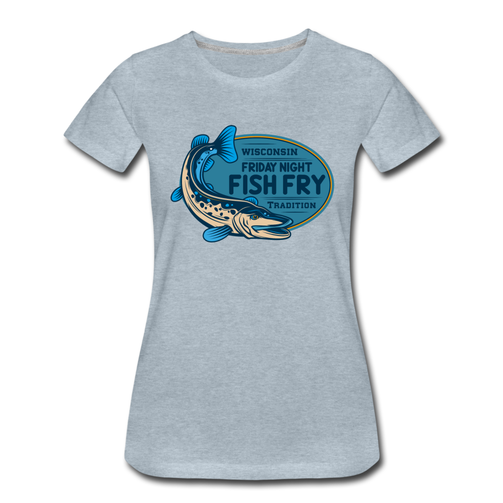 Wisconsin Friday Night Fish Fry Tradition - Women’s Premium T-Shirt - heather ice blue