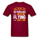 Flying - 99 Problems - Unisex Classic T-Shirt - burgundy