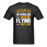 Flying - 99 Problems - Unisex Classic T-Shirt - heather black
