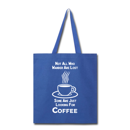 Not All Who Wander Are Lost - Coffee - White - Tote Bag - royal blue